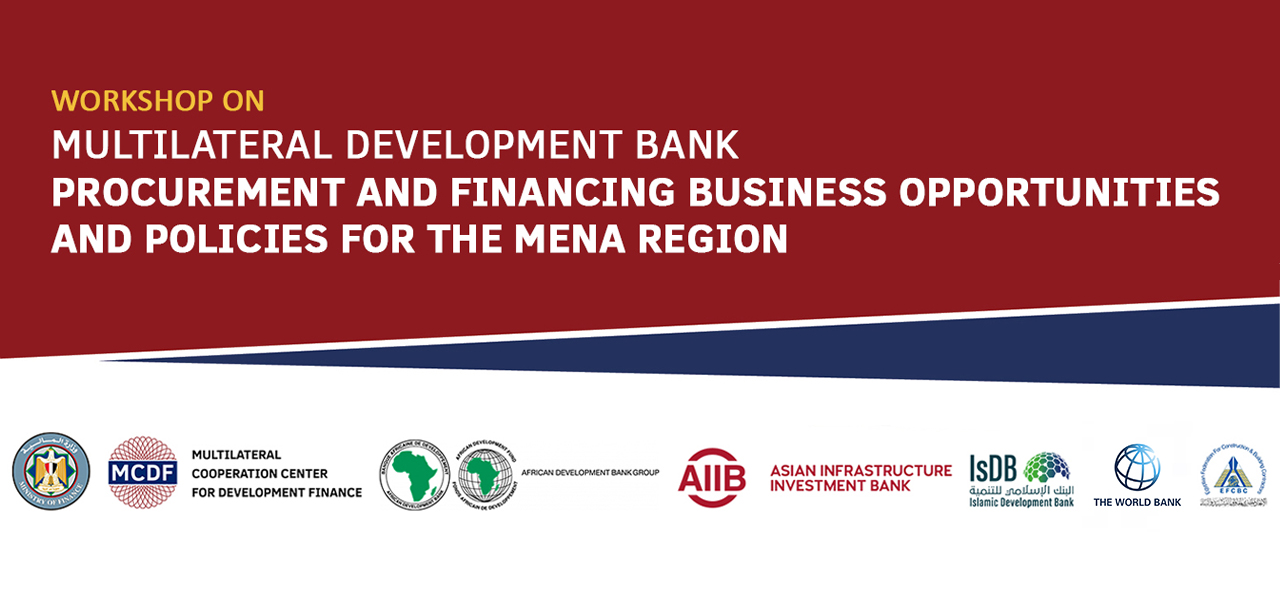 Workshop on Multilateral Development Bank Procurement and Financing Business Opportunities and Policies for the MENA Region